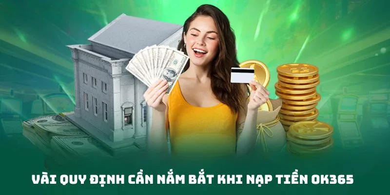 Quy định nạp tiền OK365