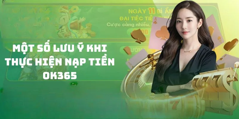 Lưu ý nạp tiền OK365